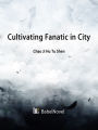 Cultivating Fanatic in City: Volume 9