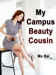 Title: My Campus Beauty Cousin: Volume 4, Author: Mu Bai