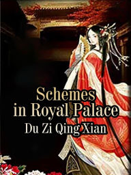 Title: Schemes in Royal Palace: Volume 7, Author: Du ZiQingXian