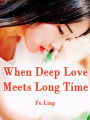 When Deep Love Meets Long Time: Volume 4
