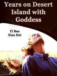 Title: Years on Desert Island with Goddess: Volume 3, Author: Yi BaoXiaoHei