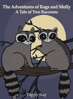 The Adventures of Rags and Molly: A Tale Two Raccoons