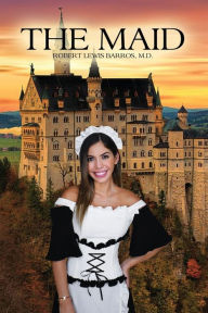 Title: The Maid, Author: M.D. Robert Lewis Barros
