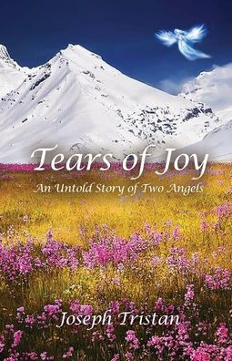 Tears of Joy: An Untold Story Two Angels