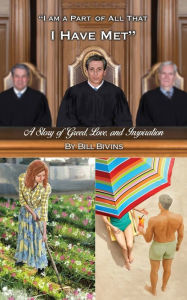 Title: I Am a Part of All that I Have Met: A Story of Greed, Love, and Inspiration, Author: Bill Bivins