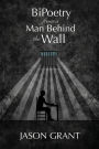 BiPoetry from a Man Behind the Wall