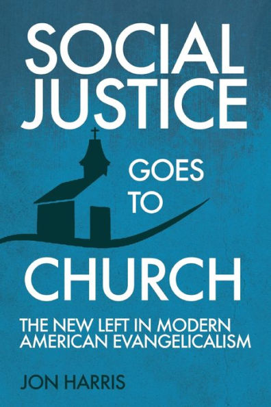 Social Justice Goes To Church: The New Left Modern American Evangelicalism