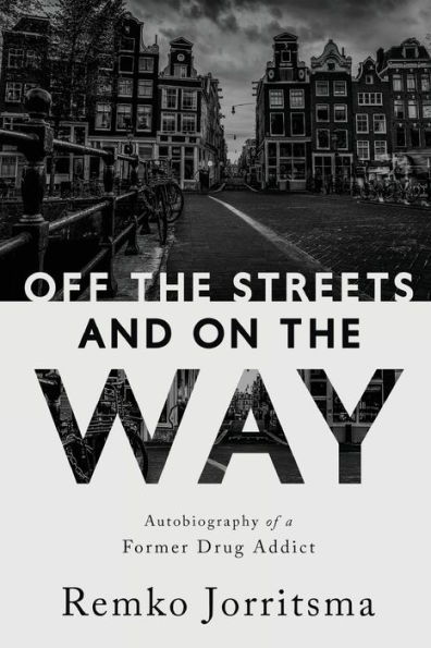Off the Streets and On Way: Autobiography of a Former Drug Addict