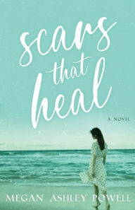 Title: Scars That Heal, Author: Megan Ashley