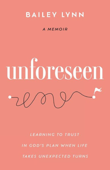Unforseen: Learning to Trust in God's Plan When Life Takes Unexpected Turns
