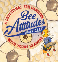 Title: Bee Attitudes: A Devotional for Families with Young Readers, Author: Becky Lane