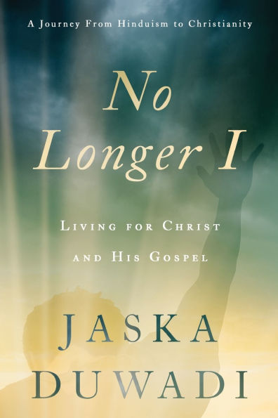 No Longer I: Living for Christ and His Gospel