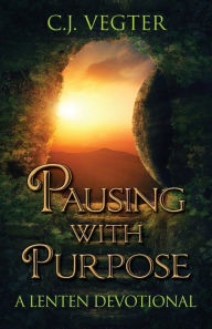 Pausing with Purpose: A Lenten Devotional