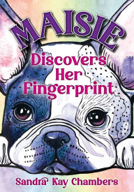 Title: Maisie Discovers Her Fingerprint, Author: Sandra Kay Chambers