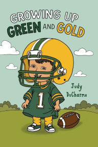 Pdf download free ebooks Growing Up Green and Gold by Judy DuCharme, Julie House, Aaron Fennell MOBI (English literature)