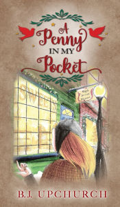Title: A Penny In My Pocket, Author: B J Upchurch