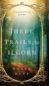 Title: Three Trails to Ilgorn, Author: Roger Huff