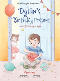 Title: Dylan's Birthday Present / Anrheg Penblwydd Dylan: Welsh Edition, Author: Victor Dias de Oliveira Santos