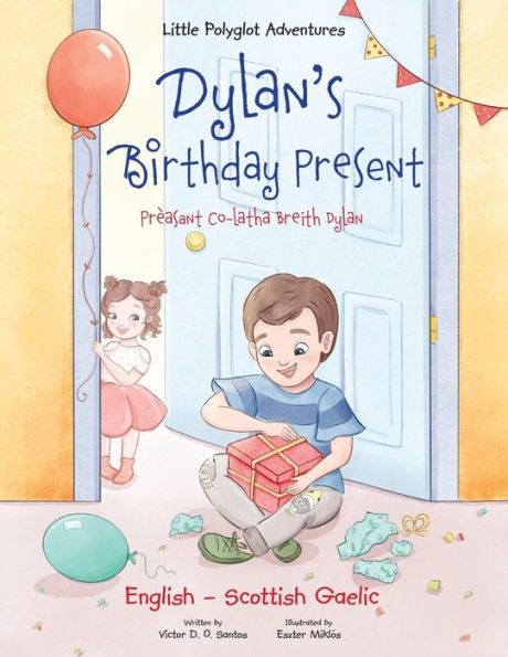 Dylan's Birthday Present / Prï¿½asant Co-Latha Breith Dylan - Bilingual Scottish Gaelic and English Edition