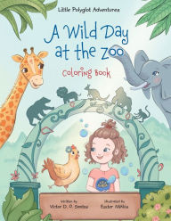 Title: A Wild Day at the Zoo - Coloring Book, Author: Victor Dias de Oliveira Santos