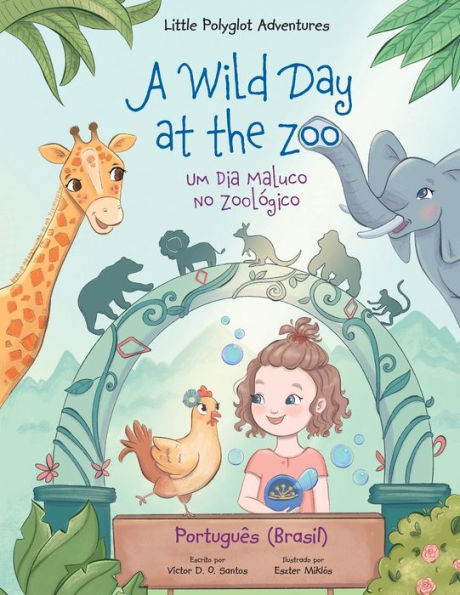 A Wild Day at the Zoo / Um Dia Maluco No ZoolÃ¯Â¿Â½gico - Portuguese (Brazil) Edition: Children's Picture Book