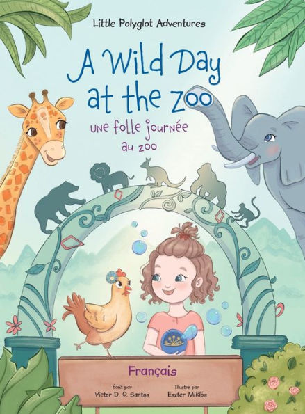 A Wild Day at the Zoo / Une Folle Journï¿½e Au Zoo - French Edition: Children's Picture Book