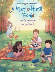 Title: A Multicultural Picnic / Um Piquenique Multicultural - Portuguese (Brazil) Edition: Children's Picture Book, Author: Victor Dias de Oliveira Santos