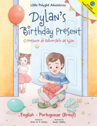 Title: Dylan's Birthday Present / O Presente de Aniversário de Dylan: Edição Bilíngue em Português (Brasil) e Inglês, Author: Victor Dias de Oliveira Santos