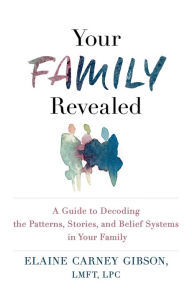 Free mp3 book download Your Family Revealed: A Guide to Decoding the Patterns, Stories, and Belief Systems in Your Family 9781649630056