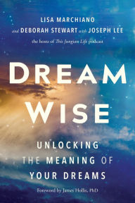 Title: Dream Wise: Unlocking the Meaning of Your Dreams, Author: Lisa Marchiano LCSW