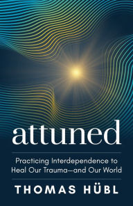 Pdf ebook download gratis Attuned: Practicing Interdependence to Heal Our Trauma-and Our World PDB in English 9781649631565