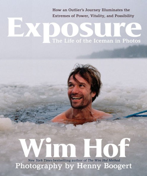 Exposure: How an Outlier's Journey Illuminates the Extremes of Power, Vitality, and Possibility