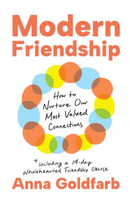 Free french e books download Modern Friendship: How to Nurture Our Most Valued Connections MOBI by Anna Goldfarb