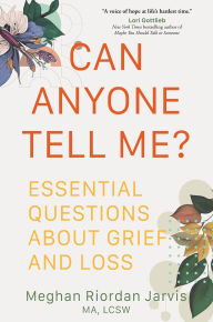 Ebook online download Can Anyone Tell Me?: Essential Questions about Grief and Loss 9781649632593 (English Edition)