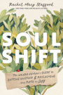 Soul Shift: The Weary Human's Guide to Getting Unstuck and Reclaiming Your Path to Joy