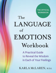 Free textbook chapter downloads The Language of Emotions Workbook: A Practical Guide to Reveal the Wisdom in Each of Your Feelings by Karla McLaren 9781649633330 CHM FB2 DJVU English version