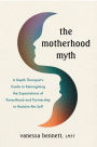 The Motherhood Myth: A Depth Therapist's Guide to Reimagining the Expectations of Parenthood and Partnership to Reclaim the Self