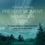 Alternative view 1 of Eckhart Tolle's Present Moment Reminder Deck: 52 Inspirations to Quiet the Mind and Live in the Now, with desk stand
