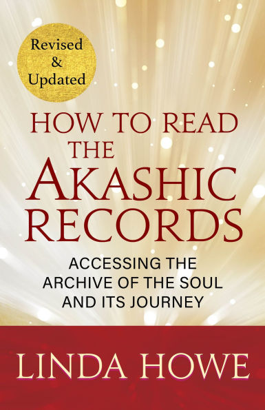 How to Read the Akashic Records: Accessing the Archive of the Soul and Its Journey
