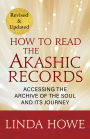 How to Read the Akashic Records: Accessing the Archive of the Soul and Its Journey