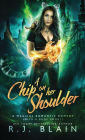 A Chip on Her Shoulder: A Magical Romantic Comedy (with a body count)
