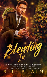 Title: Blending In: A Magical Romantic Comedy (with a body count), Author: R J Blain