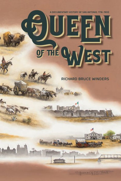 Queen of the West: A Documentary History San Antonio, 1718-1900