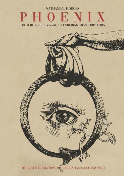 P H O E N I X: The 8 rites of passage to enduring transformation