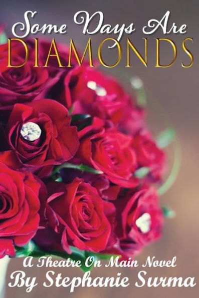 Some Days Are Diamonds: A Theatre On Main Novel