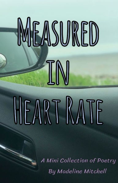 Measured Heart Rate: A Mini Collection of Poetry