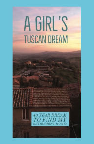 Title: A Girl's Tuscan Dream, Author: The Girl