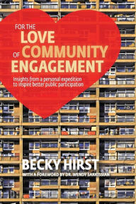Title: For the Love of Community Engagement: Insights from a personal expedition to inspire better public participation, Author: Becky Hirst