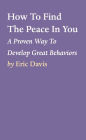 How To Find The Peace In You: A Proven Way To Develop Great Behaviors