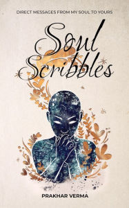 Title: Soul Scribbles, Author: Prakhar Verma